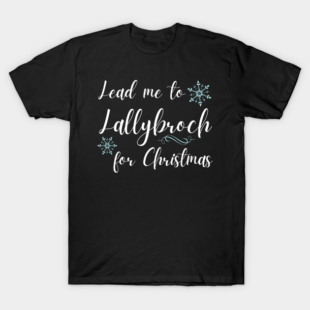 Let's Spend Christmas at Lallybroch Sassenach T-Shirt by MalibuSun